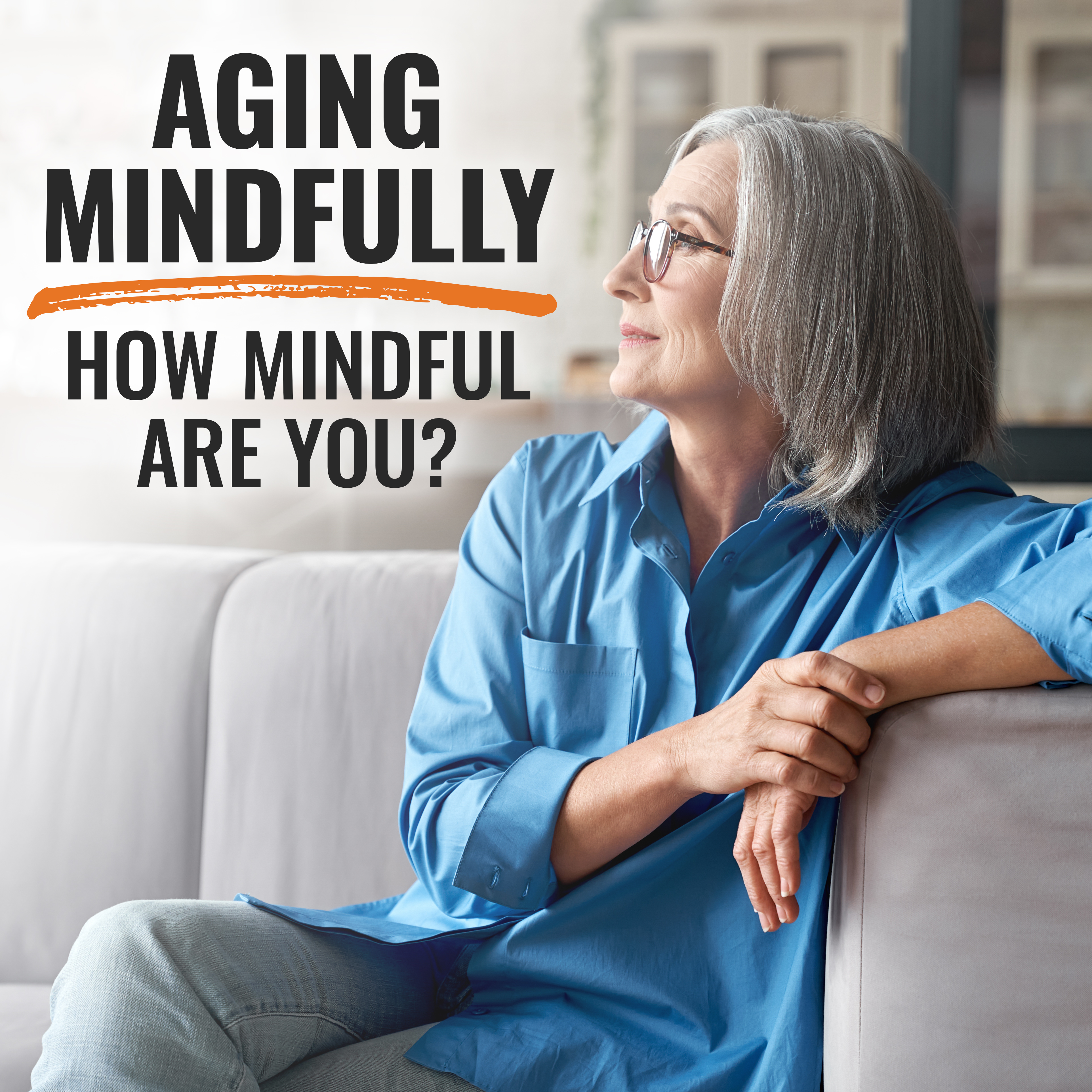 Aging Mindfully: How Mindful Are You?
